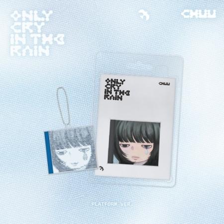 CHUU - Only cry in the rain (3rd MINI ALBUM) (Platform Version)