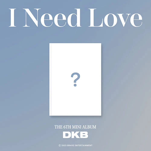 DKB - 6TH MINI ALBUM I NEED LOVE