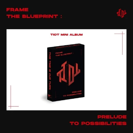 TIOT - PREDEBUT ALBUM FRAME THE BLUEPRINT  PRELUDE TO POSSIBILITIES  PLVE VERSION